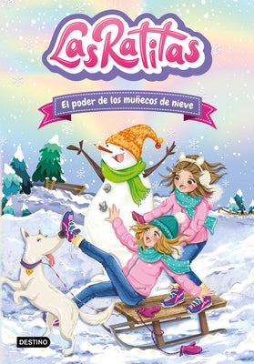 Las Ratitas 6. El Poder de Los Muñecos de Nieve by Las Ratitas, Las Ratitas