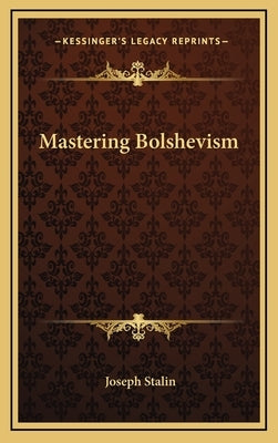 Mastering Bolshevism by Stalin, Joseph