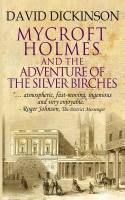 Mycroft Holmes & The Adventure of the Silver Birches by Dickinson, David