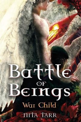 Battle of Beings: War Child by Tarr, Nita