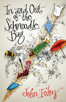 In and Out of the Schnoodle Bag by Foley, John