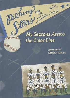 Pitching for the Stars: My Seasons Across the Color Line by Craft, Jerry