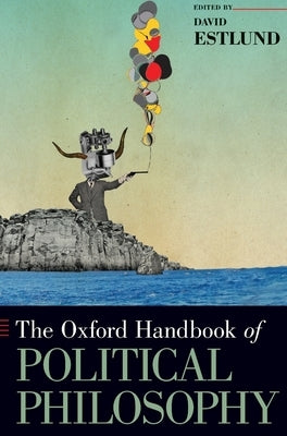 The Oxford Handbook of Political Philosophy by Estlund, David