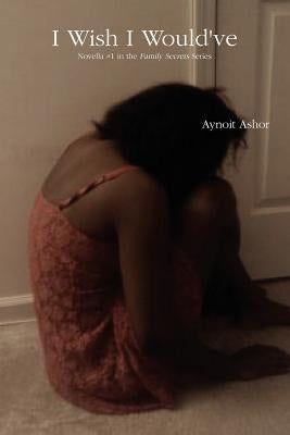 I Wish I Would've by Ashor, Aynoit