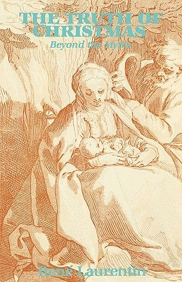 The Truth of Christmas: Beyond the Myths by Laurentin, René