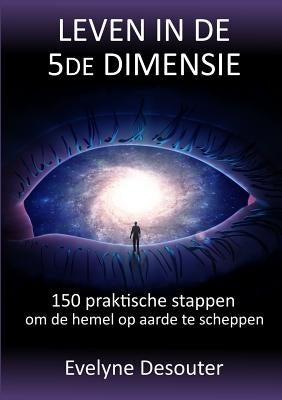 Leven in de 5de dimensie by Desouter, Evelyne