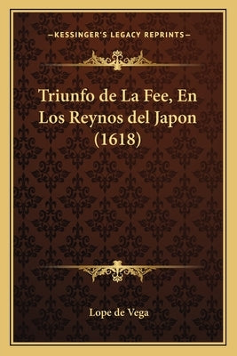 Triunfo de La Fee, En Los Reynos del Japon (1618) by Vega, Lope de