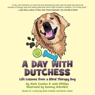 A Day with Dutchess: Life Lessons from a Blind Therapy Dog by Phillips, Julie