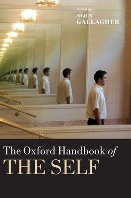 The Oxford Handbook of the Self by Gallagher, Shaun