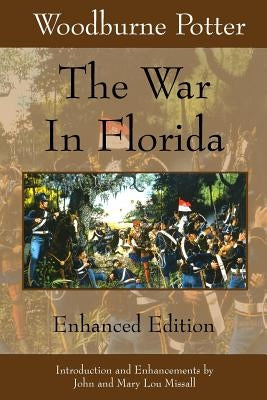 The War In Florida: Enhanced Edition by Missall, John and Mary Lou