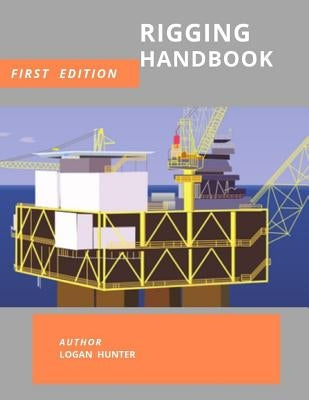 Rigging Handbook: First Edition by Hunter, Logan