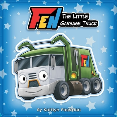 Fen the Little Garbage Truck by Paustian, Kaitlyn