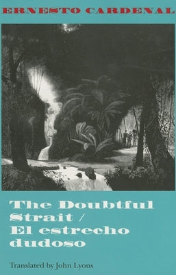 The Doubtful Strait / El Estrecho Dudoso by Cardenal, Ernesto