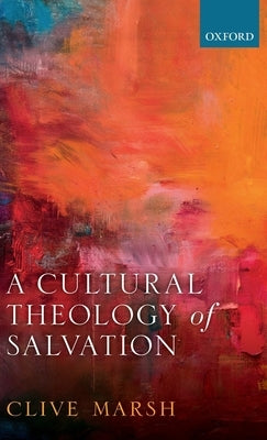 A Cultural Theology of Salvation by Marsh, Clive