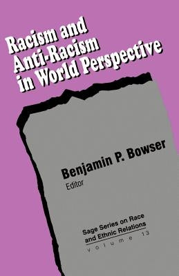 Racism and Anti-Racism in World Perspective by Bowser, Benjamin P.
