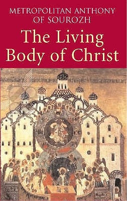 The Living Body of Christ by Metropolitan Anthony of Sourozh