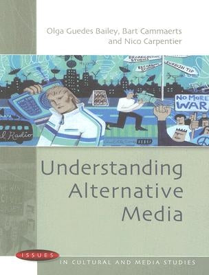 Understanding Alternative Media by Bailey, Olga Guedes