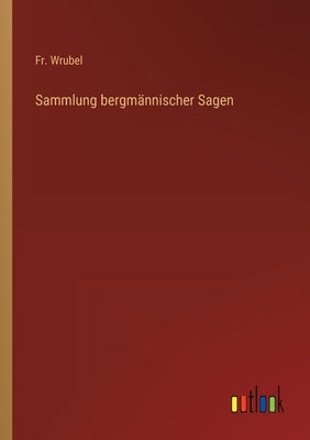 Sammlung bergmännischer Sagen by Wrubel