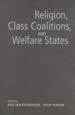 Religion, Class Coalitions, and Welfare States by Van Kersbergen, Kees
