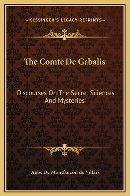 The Comte de Gabalis: Discourses on the Secret Sciences and Mysteries by De Villars, Abbe De Montfaucon