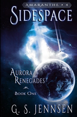 Sidespace: Aurora Renegades Book One by Jennsen, G. S.