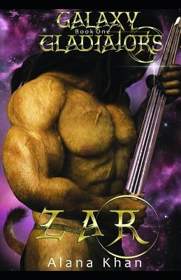Zar: Book One in the Galaxy Gladiators Alien Abduction Romance Series by Arden, Elle