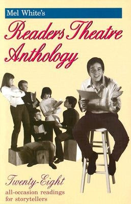 Mel White's Reader's Theatre Anthology: A Collection of 28 Readings by White, Melvin R.