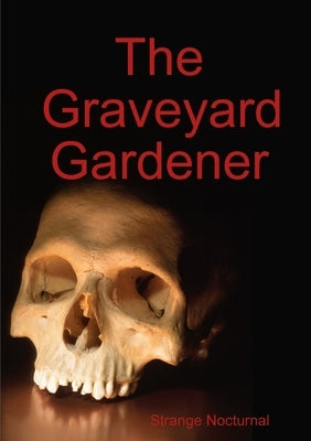 The Graveyard Gardener by Nocturnal, Strange