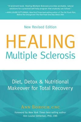 Healing Multiple Sclerosis: Diet, Detox & Nutritional Makeover for Total Recovery by Boroch, Ann