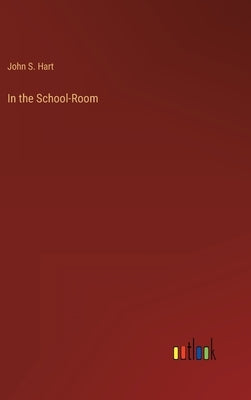 In the School-Room by Hart, John S.