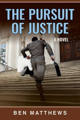The Pursuit of Justice by Matthews, Ben