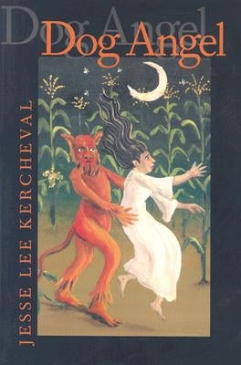 Dog Angel: Poems by Kercheval, Jesse Lee