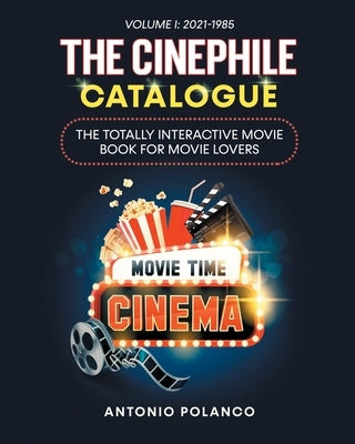 The Cinephile Catalogue: The Totally Interactive Movie Book for Movie Lovers - Volume 1: 2021-1985 by Polanco, Antonio