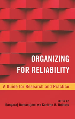Organizing for Reliability: A Guide for Research and Practice by Ramanujam, Ranga