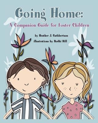 Going Home: A Companion Guide for Foster Children by Cuthbertson, Heather J.