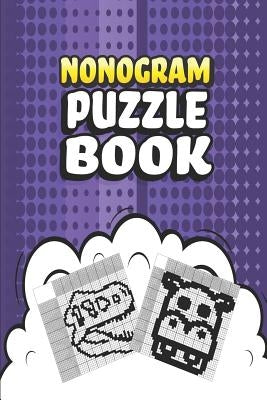 Nonogram Puzzle Book: 62 Mosaic Logic Grid Puzzles For Adults and Kids Perfect 6x9 Travel Size To Take With You Anywhere by Press, Creative Logic