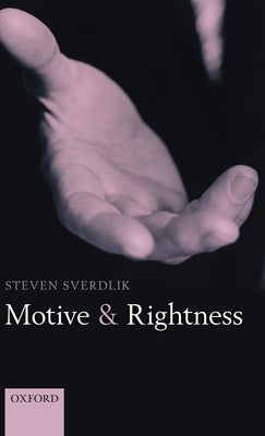 Motive and Rightness by Sverdlik, Steven