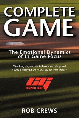 Complete Game: The Emotional Dynamics of In-Game Focus by Crews, Rob