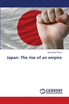 Japan: The rise of an empire by Sénat Fleury, Jean