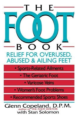 The Foot Book: Relief for Overused, Abused & Ailing Feet by Copeland, Glenn