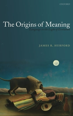 The Origins of Meaning by Hurford, James R.