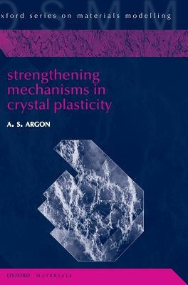 Strengthening Mechanisms in Crystal Plasticity by Argon, Ali