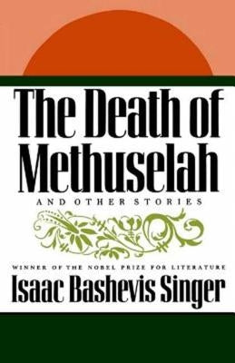 The Death of Methuselah: And Other Stories by Singer, Isaac Bashevis