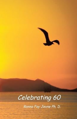 Celebrating 60 by Jevne, Ronna Fay