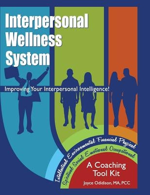 Interpersonal Wellness System: Improving Your Interpersonal Intelligence by Odidison, Joyce