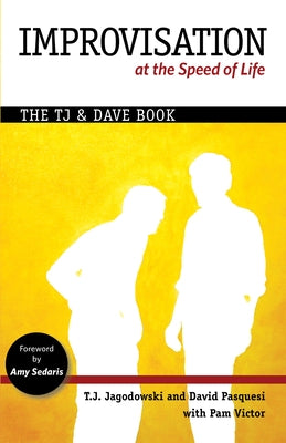Improvisation at the Speed of Life: The Tj and Dave Book by Jagodowski, T. J.