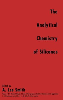 The Analytical Chemistry of Silicones by Winefordner, James D.