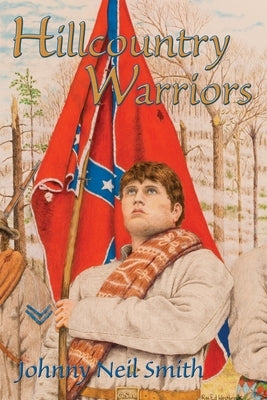 Hillcountry Warriors: A Civil War Novel by Smith, Johnny Neil