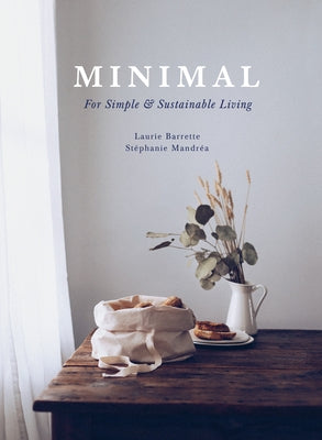 Minimal: For Simple and Sustainable Living by Mandrea, St&#233;phanie