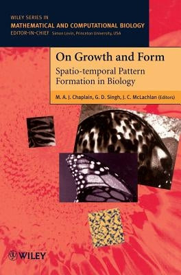 On Growth and Form: Spatio-Temporal Pattern Formation in Biology by McLachlan, J. C.